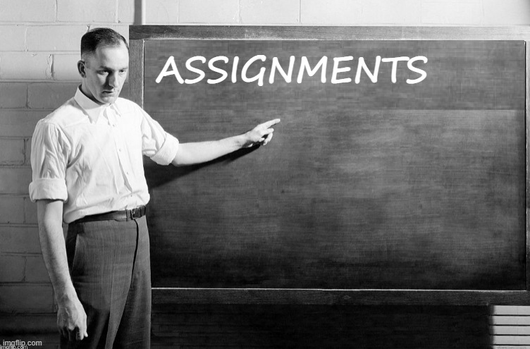 Blank Blackboard | ASSIGNMENTS | image tagged in blank blackboard | made w/ Imgflip meme maker