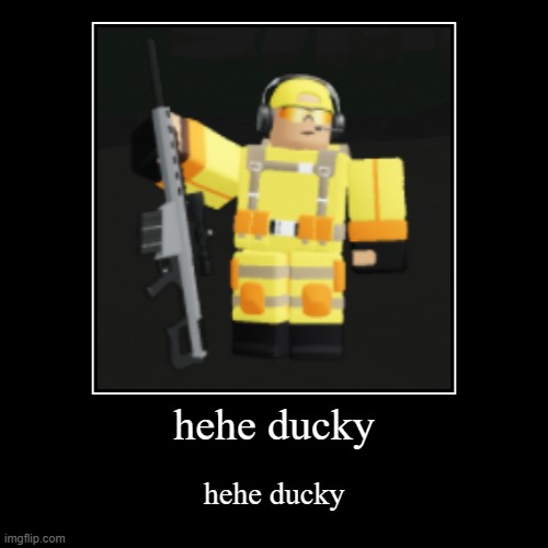 hehe ducky | image tagged in funny,demotivationals,ducks,roblox,tower defense simulator | made w/ Imgflip demotivational maker