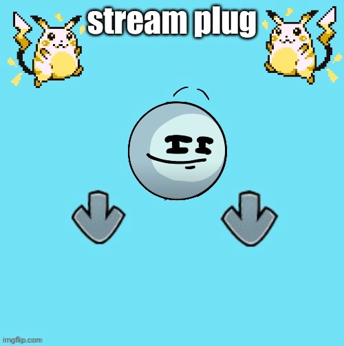 meme plug* | image tagged in stream plug template | made w/ Imgflip meme maker