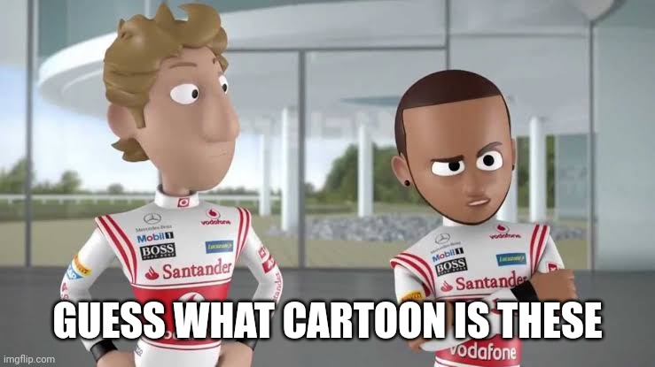 guess your childhood | GUESS WHAT CARTOON IS THESE | image tagged in mclaren tooned,lewis hamilton,formula 1 | made w/ Imgflip meme maker