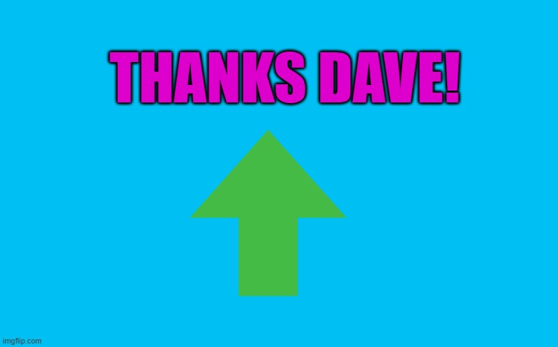 THANKS DAVE! | image tagged in transparent template by kewlew | made w/ Imgflip meme maker