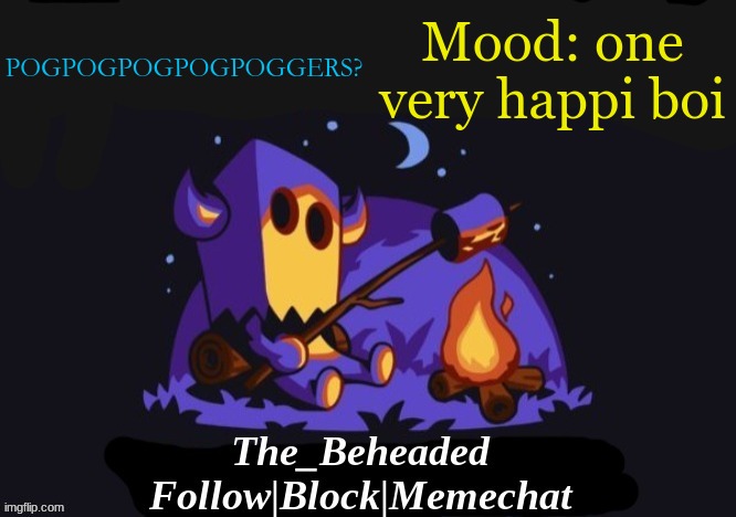 The_Beheaded Announcement Template V3 | POGPOGPOGPOGPOGGERS? Mood: one very happi boi | image tagged in the_beheaded announcement template v3 | made w/ Imgflip meme maker