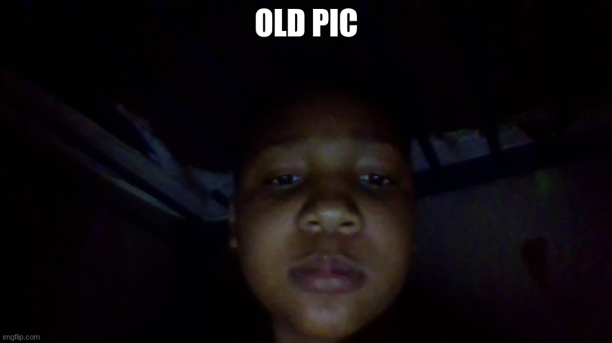 face revel | OLD PIC | image tagged in memes,face reveal,idk,oh wow are you actually reading these tags,stop reading the tags | made w/ Imgflip meme maker