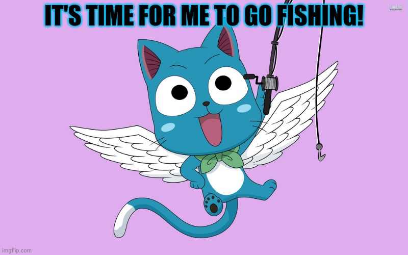 IT'S TIME FOR ME TO GO FISHING! | made w/ Imgflip meme maker