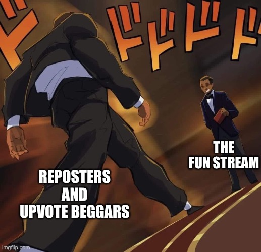 Certified hood classic | THE FUN STREAM; REPOSTERS AND UPVOTE BEGGARS | image tagged in will smith s walk | made w/ Imgflip meme maker