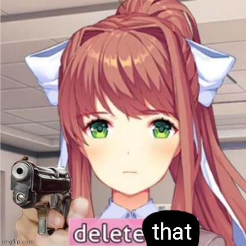 Delet this | that | image tagged in delet this | made w/ Imgflip meme maker