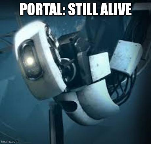 Portal Glados | PORTAL: STILL ALIVE | image tagged in portal glados | made w/ Imgflip meme maker