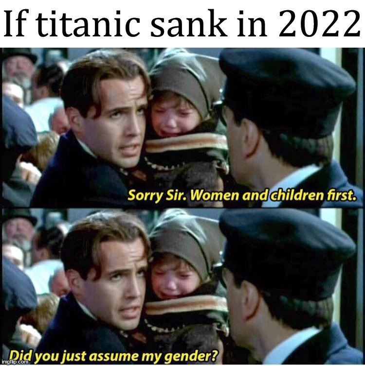 If titanic sank in 2022 | image tagged in political meme | made w/ Imgflip meme maker