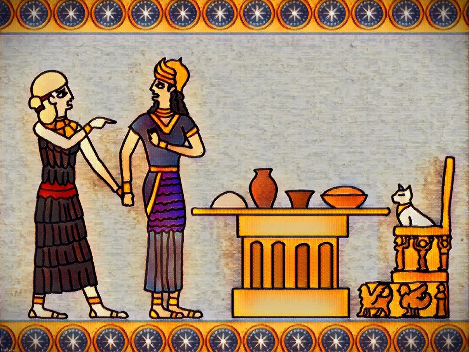 Sumerian Woman yelling at cat | image tagged in sumerian woman yelling at cat | made w/ Imgflip meme maker