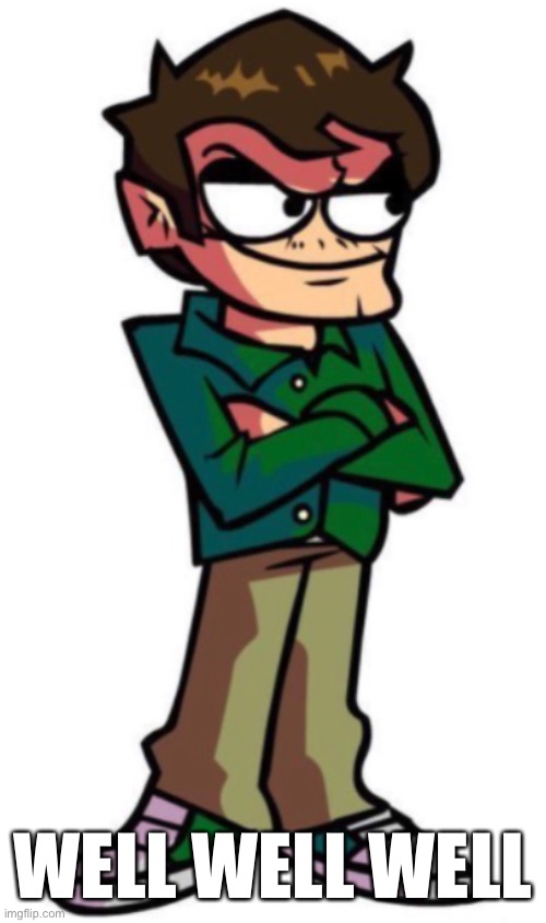 WELL WELL WELL | made w/ Imgflip meme maker