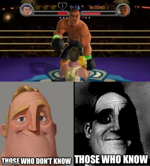  THOSE WHO DON’T KNOW; THOSE WHO KNOW | image tagged in traumatized mr incredible | made w/ Imgflip meme maker
