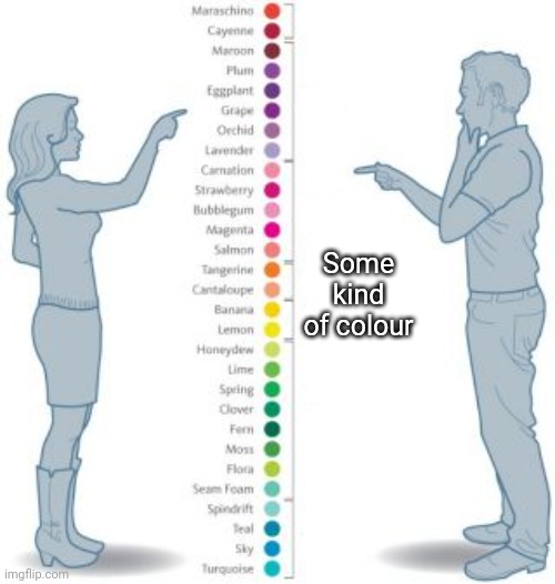 True | Some kind of colour | made w/ Imgflip meme maker