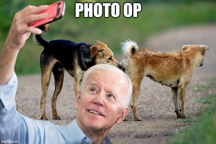 PHOTO OP | image tagged in politics,politics lol,joe biden,sniff,selfie,funny memes | made w/ Imgflip meme maker