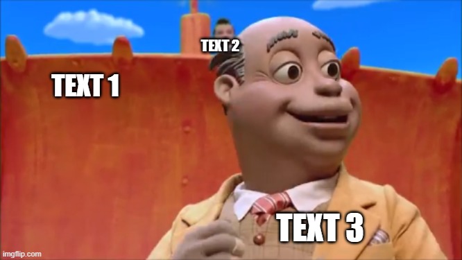 Reposting my template AGAIN since the original got zero attention. | TEXT 2; TEXT 1; TEXT 3 | image tagged in oh no milford,lazytown | made w/ Imgflip meme maker