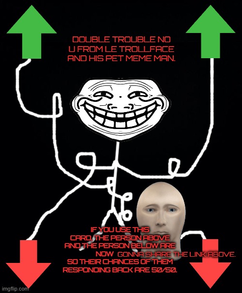 https://pixelplace.io/52319-imgflippers-paint | GONNA SHARE THE LINK ABOVE. | image tagged in double trouble no u from le trollface and his pet meme man | made w/ Imgflip meme maker
