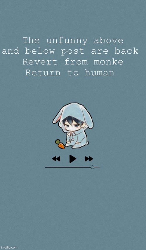 Doggos otaku music playlist announcement temp | The unfunny above and below post are back 
Revert from monke
Return to human | image tagged in doggos otaku music playlist announcement temp | made w/ Imgflip meme maker
