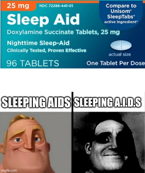 Hol up now wait a moment | SLEEPING A.I.D.S; SLEEPING AIDS | image tagged in teacher's copy | made w/ Imgflip meme maker