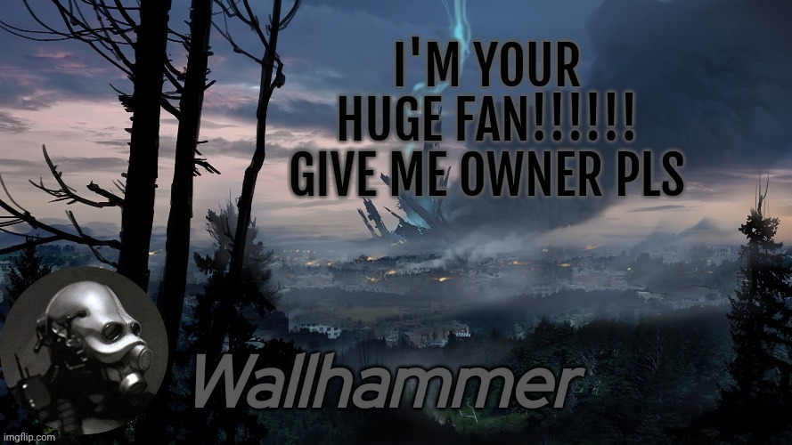 I'M YOUR HUGE FAN!!!!!! GIVE ME OWNER PLS | image tagged in announcement | made w/ Imgflip meme maker