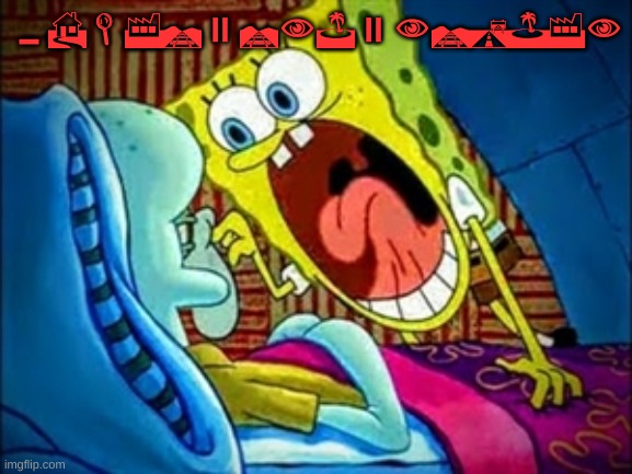 please, leave me alone, let me out | 0HLFR;RNJ;NRKJFN | image tagged in spongebob yelling | made w/ Imgflip meme maker