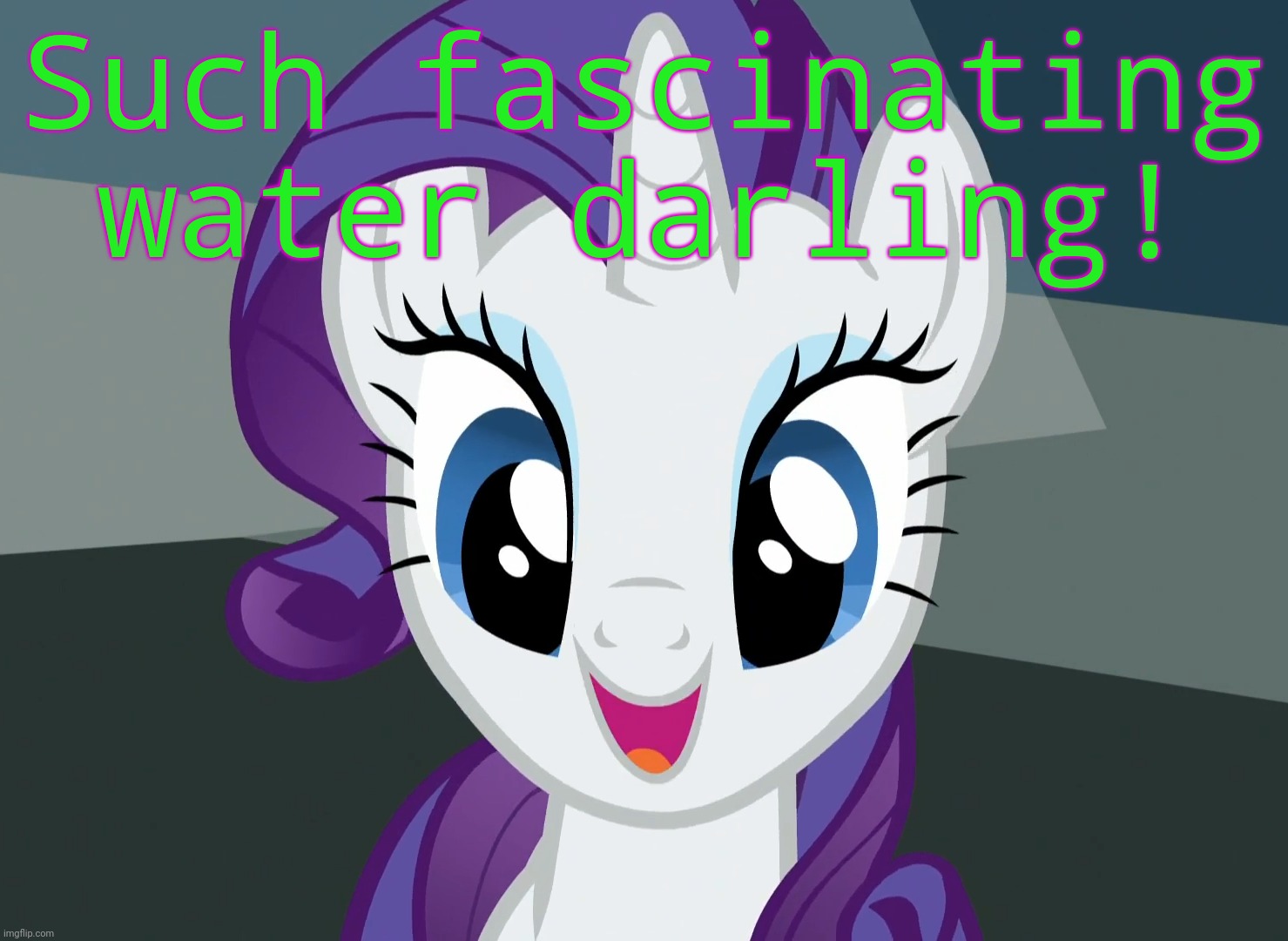 Such fascinating water darling! | made w/ Imgflip meme maker