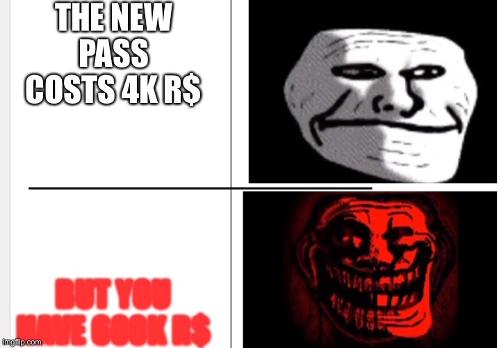 Yes tds updated so I make meme about engineer | THE NEW PASS COSTS 4K R$; BUT YOU HAVE 600K R$ | image tagged in evil trollage,tds,roblox,meme | made w/ Imgflip meme maker