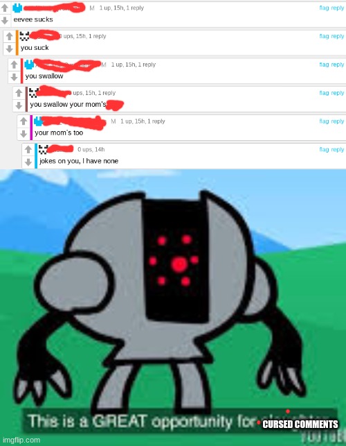 CURSED COMMENTS | image tagged in this is a great opportunity for slaughter | made w/ Imgflip meme maker