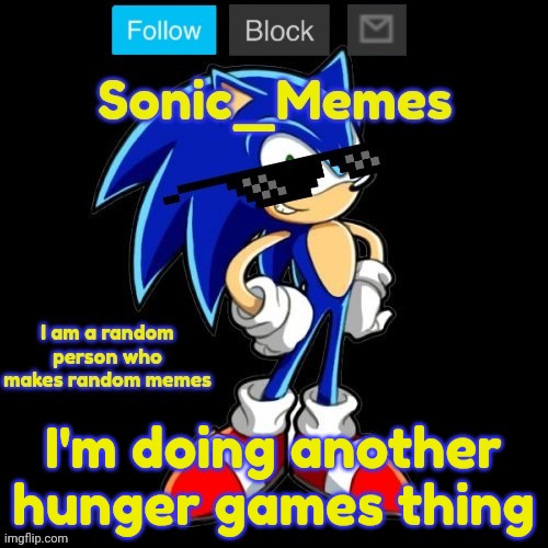 I'm doing another hunger games thing | image tagged in sonic_memes announcement template | made w/ Imgflip meme maker