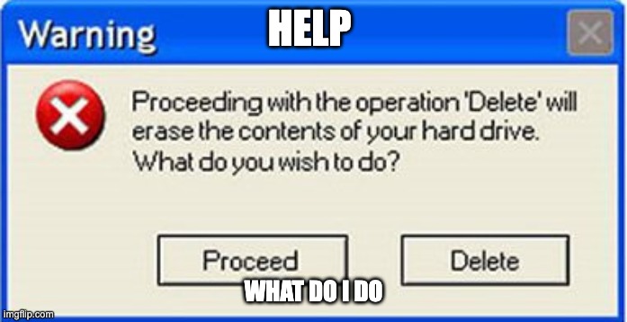 WHAT THE- | HELP; WHAT DO I DO | image tagged in what to do | made w/ Imgflip meme maker