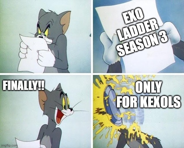 Tom and Jerry custard pie | EXO LADDER SEASON 3; FINALLY!! ONLY FOR KEXOLS | image tagged in tom and jerry custard pie | made w/ Imgflip meme maker