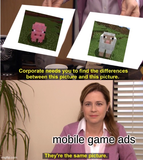 they always do this | mobile game ads | image tagged in memes,they're the same picture,gaming | made w/ Imgflip meme maker