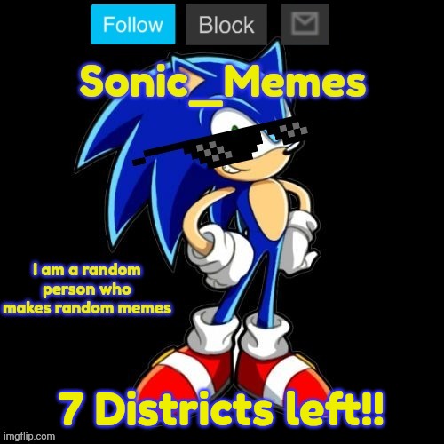 7 Districts left!! | image tagged in sonic_memes announcement template | made w/ Imgflip meme maker