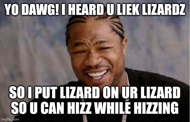 Yo Dawg Heard You Meme - Imgflip