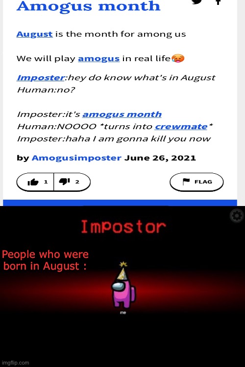 I was born in August >:) | People who were born in August : | image tagged in impostor | made w/ Imgflip meme maker