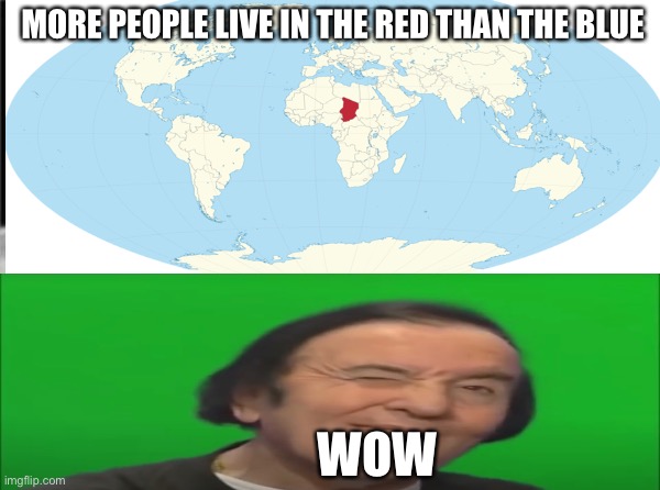 Population density is CRAZY | MORE PEOPLE LIVE IN THE RED THAN THE BLUE; WOW | image tagged in maps,fun,memes | made w/ Imgflip meme maker