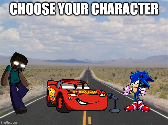 highway | CHOOSE YOUR CHARACTER | image tagged in highway | made w/ Imgflip meme maker