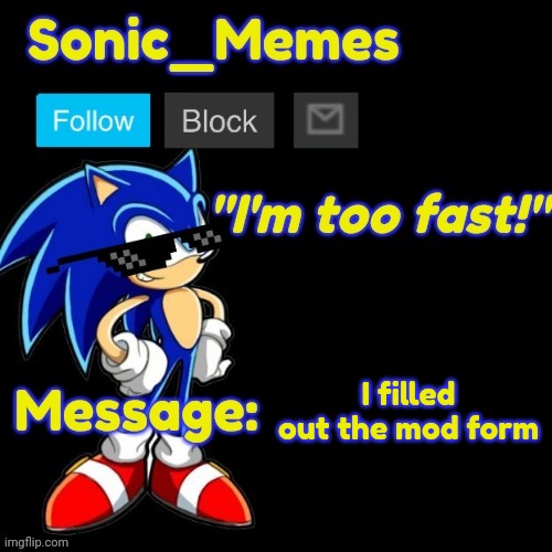I filled out the mod form | image tagged in sonic_memes announcement template v2 | made w/ Imgflip meme maker