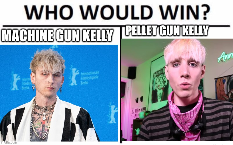 PELLET GUN KELLY; MACHINE GUN KELLY | made w/ Imgflip meme maker