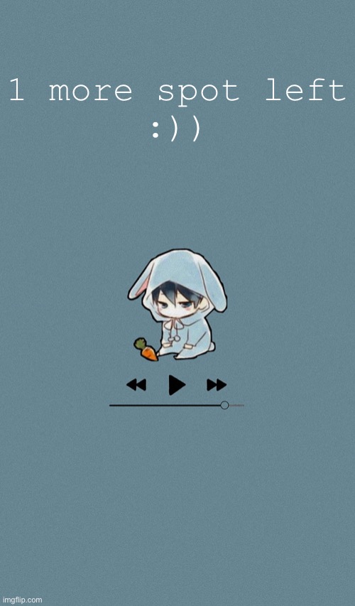 Doggos otaku music playlist announcement temp | 1 more spot left
:)) | image tagged in doggos otaku music playlist announcement temp | made w/ Imgflip meme maker