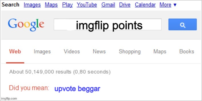 did you mean? | imgflip points; upvote beggar | image tagged in sorry did you mean,upvote beggars | made w/ Imgflip meme maker