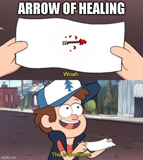 Truly Rubish | ARROW OF HEALING | image tagged in wow this is useless,minecraft | made w/ Imgflip meme maker