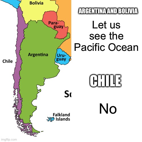 Passage to the pacific | Let us see the Pacific Ocean; ARGENTINA AND BOLIVIA; CHILE; No | image tagged in drake hotline bling | made w/ Imgflip meme maker