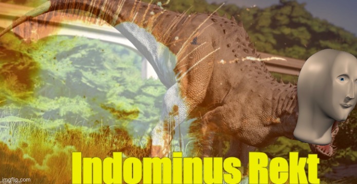 Indominus Rekt | image tagged in indominus rekt | made w/ Imgflip meme maker