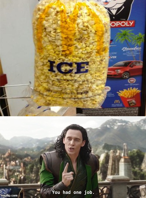 Hey-- That looks like popcorn! | image tagged in you had one job,you had one job just the one | made w/ Imgflip meme maker