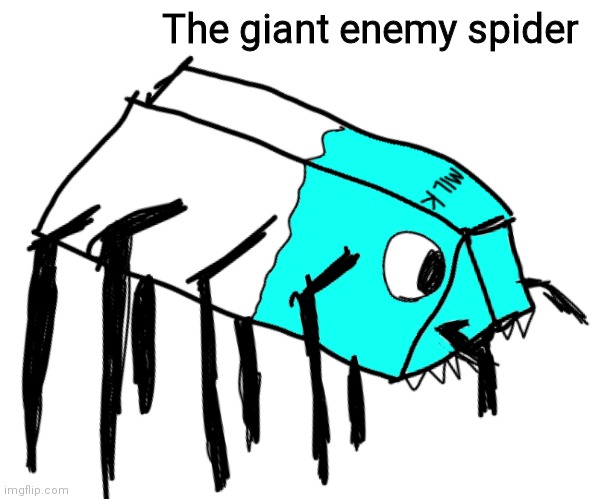 Spooder Milk | The giant enemy spider | image tagged in spooder milk | made w/ Imgflip meme maker