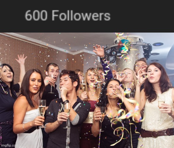 Party time: Just reached 600 followers | image tagged in office party,i just received 600 followers,imgflip,memes,party time,tifflamemez | made w/ Imgflip meme maker