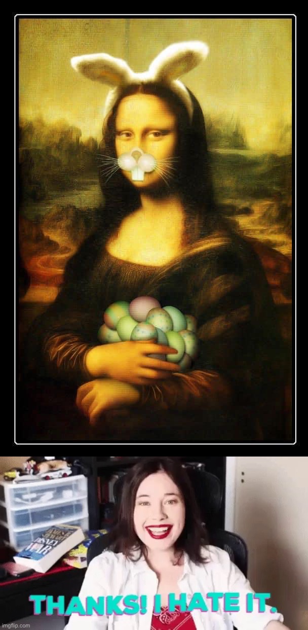 image tagged in easter mona lisa,thanks i hate it | made w/ Imgflip meme maker