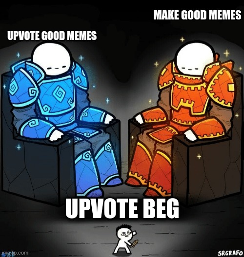talking facts | UPVOTE GOOD MEMES; MAKE GOOD MEMES; UPVOTE BEG | image tagged in two giants looking at a small guy | made w/ Imgflip meme maker