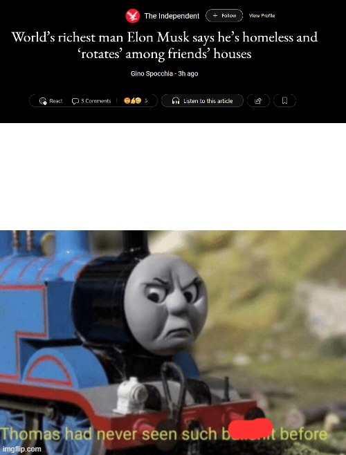 Hmmm i wonder what happened to all his money...... | image tagged in thomas had never seen such bullshit before | made w/ Imgflip meme maker