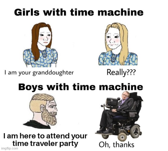 Aww... | image tagged in men with a time machine,steven hawkings,wholesome,memes,funny | made w/ Imgflip meme maker