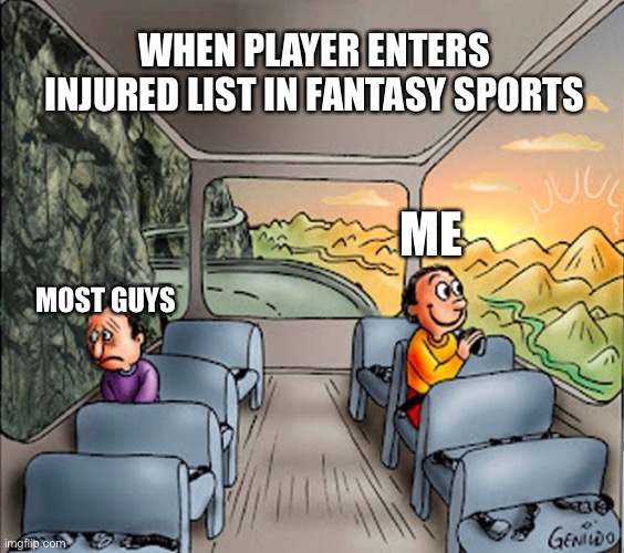 One door closes, another one opens |  WHEN PLAYER ENTERS INJURED LIST IN FANTASY SPORTS; ME; MOST GUYS | image tagged in sad guy happy guy bus,sports,hope,baseball,fantasy football | made w/ Imgflip meme maker